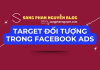 Kinh nghiệm target đối tượng trong quảng cáo Facebook Ads Target đối tượng trong facebook ads